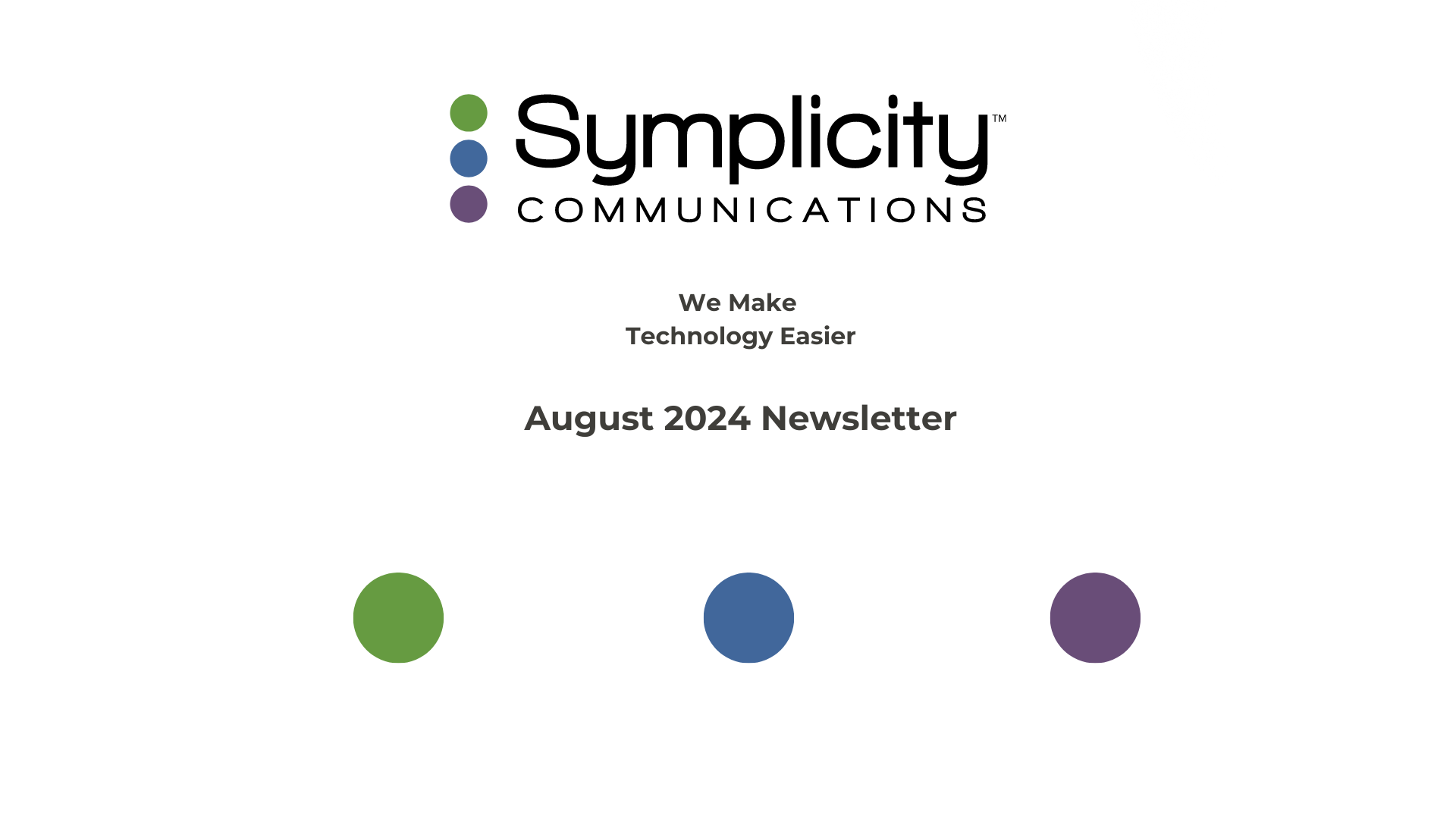 Symplicity Communications We Make Technology Easier August 2024 Newsletter